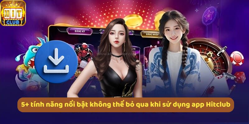 5+ tính năng nổi bật của app giúp game thủ trải nghiệm mượt mà, bảo mật cao